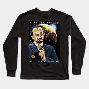 I am the Master and You Will Obey Me! Long Sleeve T-Shirt
